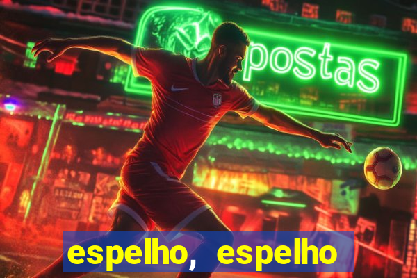 espelho, espelho meu topflix